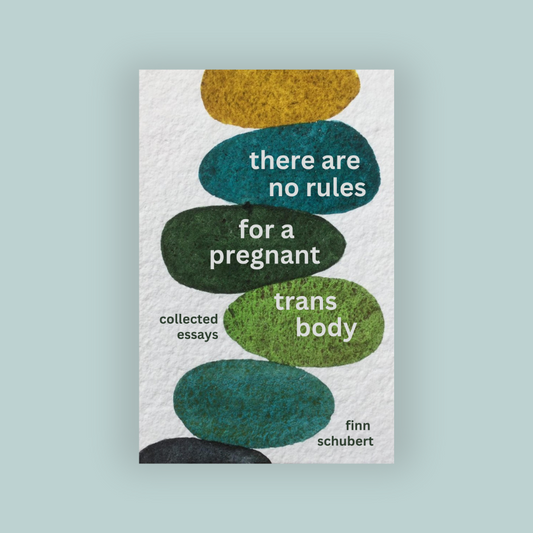There Are No Rules for a Pregnant Trans Body (paperback)